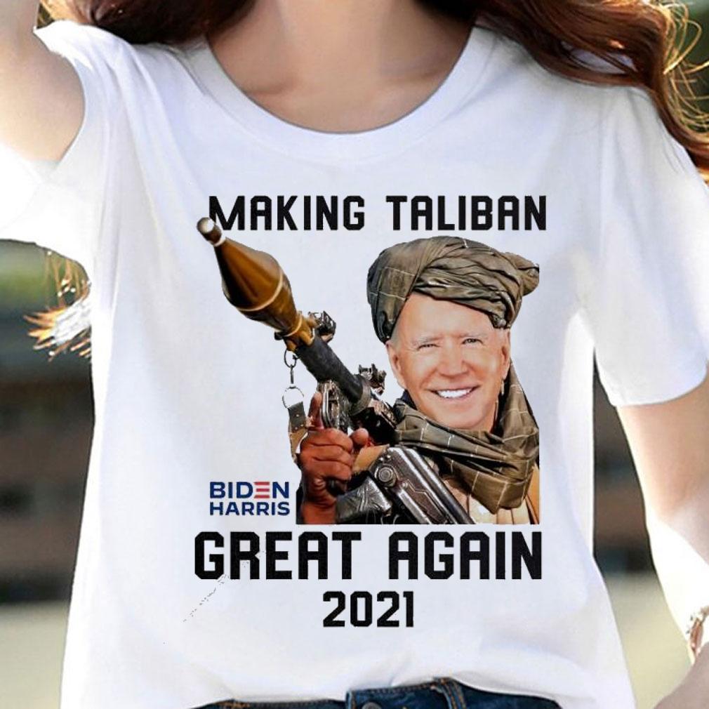 Biden Harris Making Taliban great again shirt woman shirt