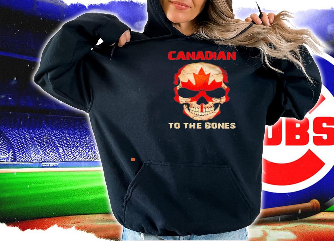 Skull Canadian to the bones shirt hoodie