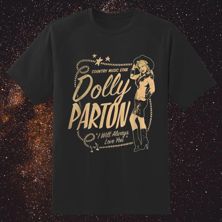 Funny Dolly Parton Country Music Star I Will Always Love You T-Shirt