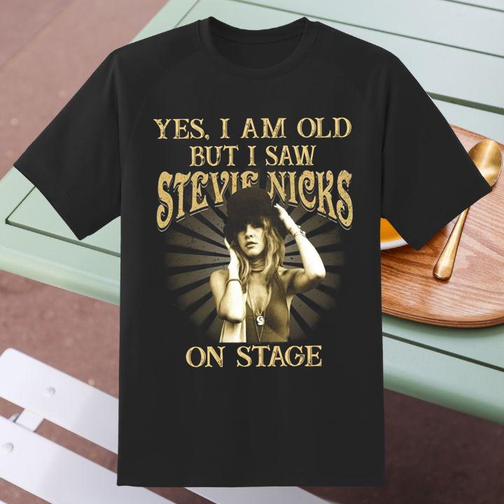 Yes I Am Old But I Saw Stevie Nicks On Stage T-Shirt - Vintage Style